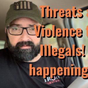 Threats and Violence from Invaders! It’s happening now!