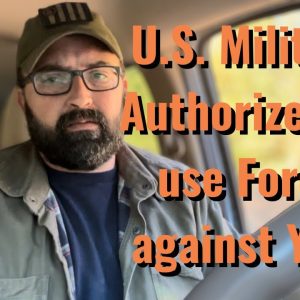 U.S. Military Authorized to use Force against You!