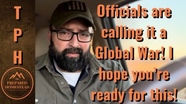 Officials are now calling it a Global War. I hope you’re ready for this!