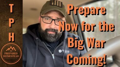 Prepare now for the Big War Coming!