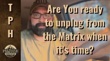 Are You ready to unplug from the Matrix when it’s time?