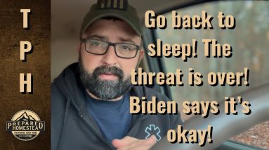 Go back to sleep! The threat is over! Biden says it’s okay!