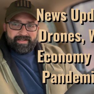 News Updates: Drones, War, Economy and Pandemics!