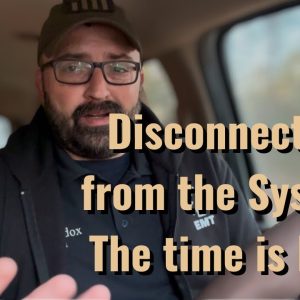 Disconnecting from the System. The time is Now!