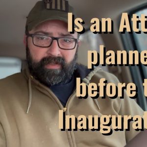 Is an Attack planned before the Inauguration?