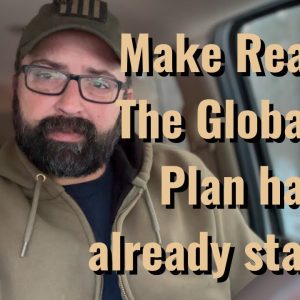 Make Ready! The Globalist Plan has already started!