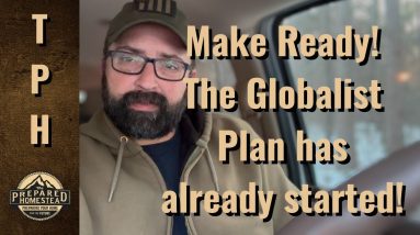 Make Ready! The Globalist Plan has already started!