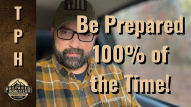 Be Prepared 100% of the Time!
