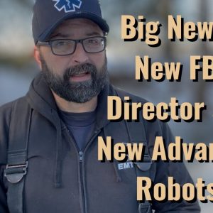 Big News! New FBI Director and New Advanced Robots!
