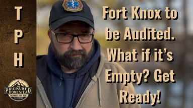 Fort Knox to be Audited! What if it’s Empty? Get Ready!