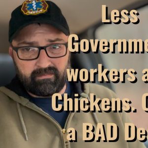 Less Government Workers and Chickens. One of those is BAD!