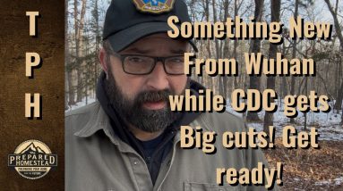 Something New From Wuhan while CDC gets Big Cuts. Get ready!!