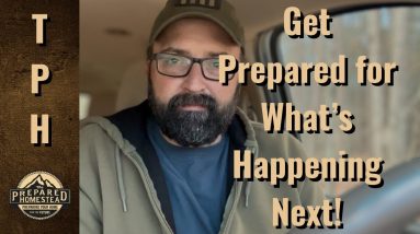 Get Prepared for What’s Happening Next!