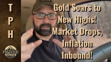 Gold Soars to New Highs! Markets Drop, Inflation Inbound!