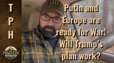 Putin and Europe are ready for War! Will Trumps plan work?