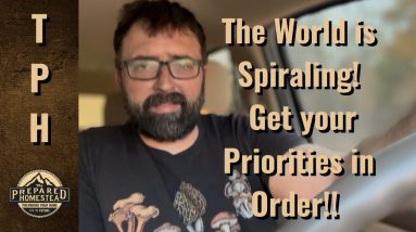 The World is Spiraling! Get you Priorities in Order!!