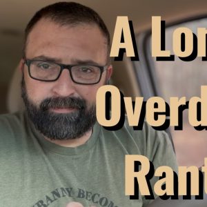 A Long Overdue Rant!