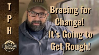 Bracing for Change! It’s going to get Rough!