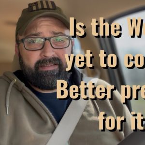 Is the Worst yet to come? Better prepare for it!