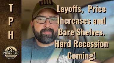 Layoffs, Price Increase and Bare Shelves! Hard Recession Coming!