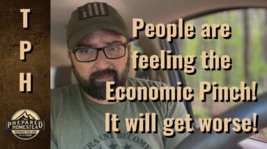 People are feeling the Economic Pinch! Prepare for it to get worse!