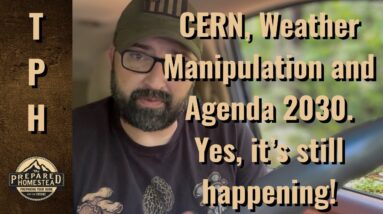 CERN, Weather Manipulation and Agenda 2030. Yes, it’s still happening!