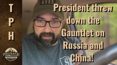 President threw down the Gauntlet on Russia and China! Will this end well?