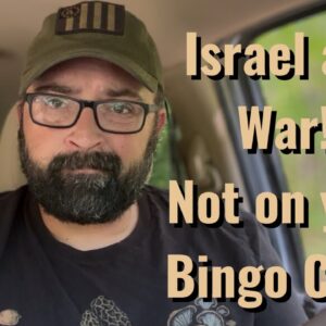 Israel and War, not on your Bingo Card!