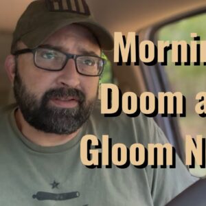 Morning Doom and Gloom News!