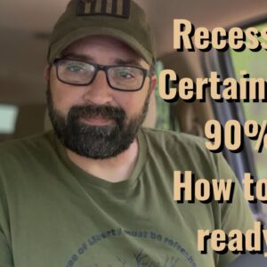 Recession Certainty at 90%! How to Get Ready!