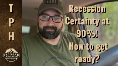 Recession Certainty at 90%! How to Get Ready!