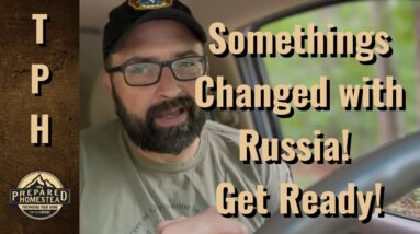 Somethings Changed with Russia, Be Ready!