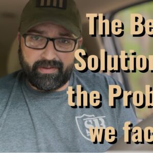 The Best Solution to the Problem we face!