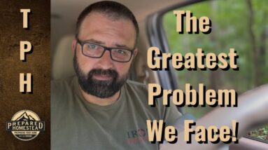 The Greatest Problem We Face!
