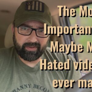 The Most Important and maybe the Most Hated video I’ve ever made!