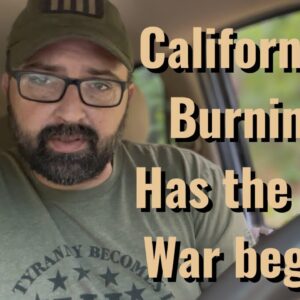 California is Burning! Has the Civil War begun?