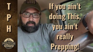 If you ain’t doing this, you ain’t really Prepping!!