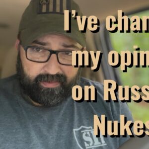 I’ve changed my opinion of Russian Nukes!
