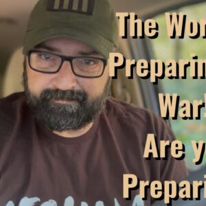The World is Preparing for War! Are you Preparing?