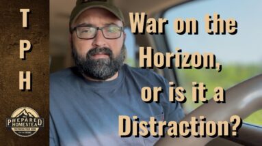 War on the Horizon, or is it a Distraction?