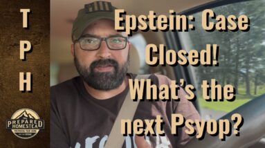 Epstein: Case Closed! What’s the next Psyop?