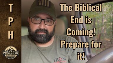 The Biblical End is Coming! Prepare for it!