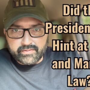 Did the President just Hint at War and Martial Law?