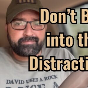 Don’t buy into the distractions!