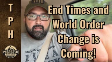 End Times and World Order Change is Coming!