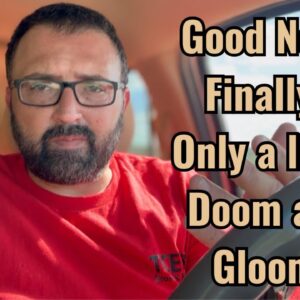 Good News. Finally! Only a little Doom and Gloom!