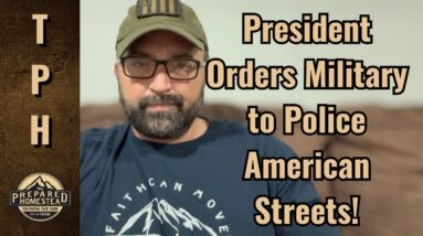 President orders Military to Police American Streets!