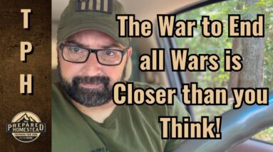 The War to End all Wars is Closer than you Think!