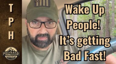 Wake up people! It’s getting Bad Fast!