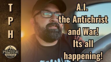 A.I., the Antichrist and War! It’s all happening!
